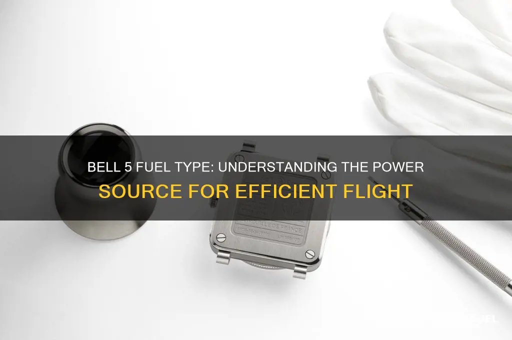what does a bell 5 use for fuel