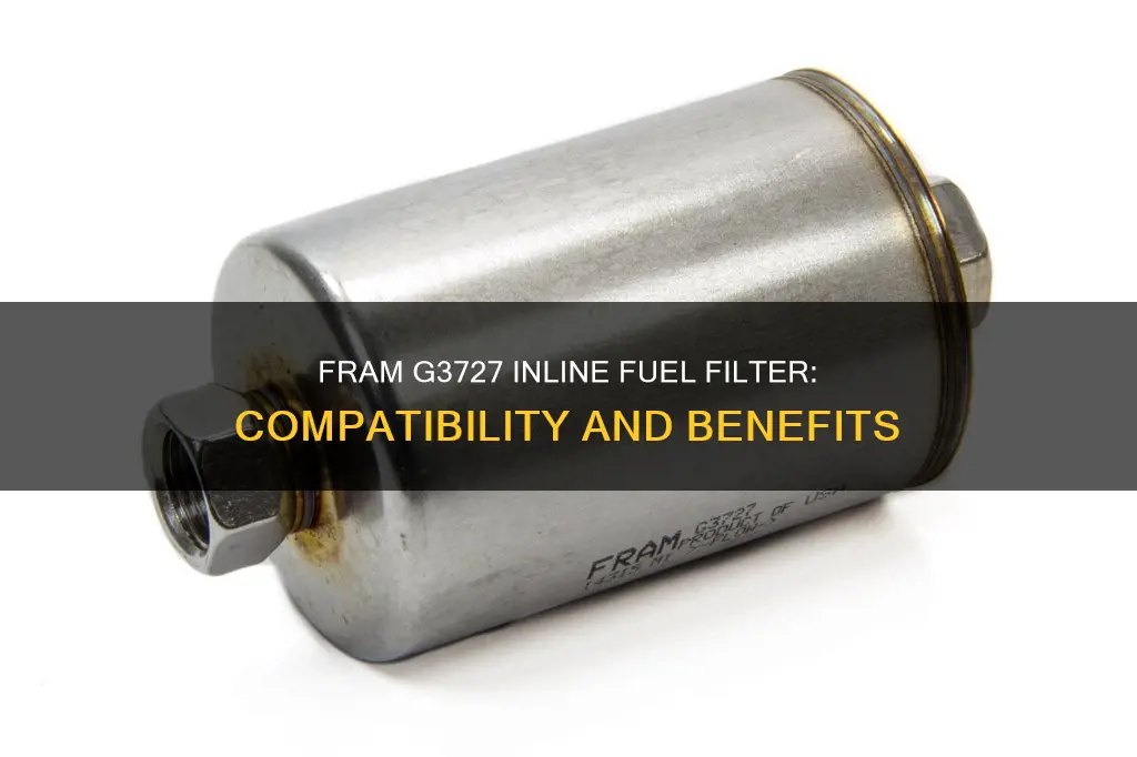 what does a fram g3727 in-line fuel filter fit