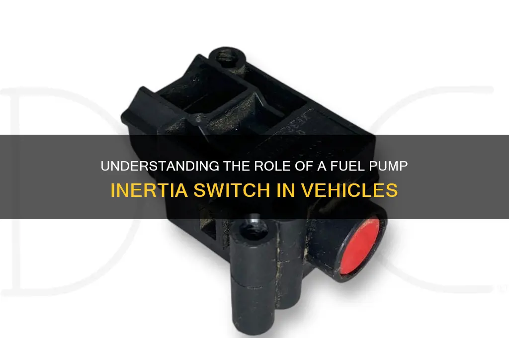 what does a fuel pump inertia switch do