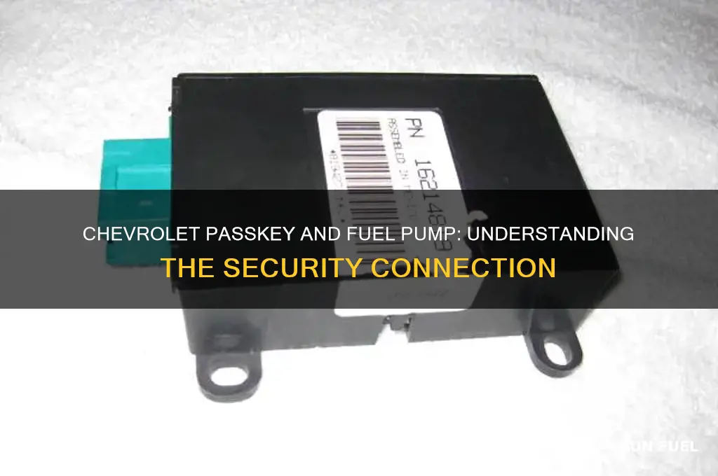 what does chevrolet passkey have to do with fuel pump
