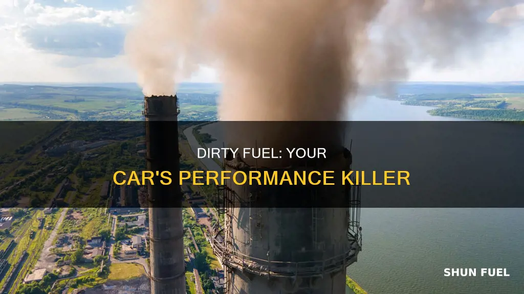 what does dirty fuel do to your car
