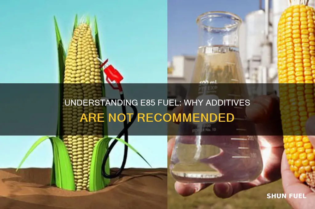 what does do not use additives with e85 fuel mean