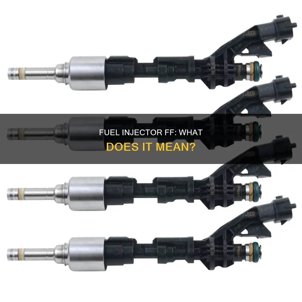 what does ff stand for in fuel injectors