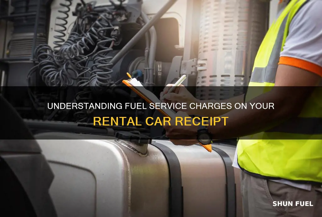 what does fuel service on rental car receipt mean