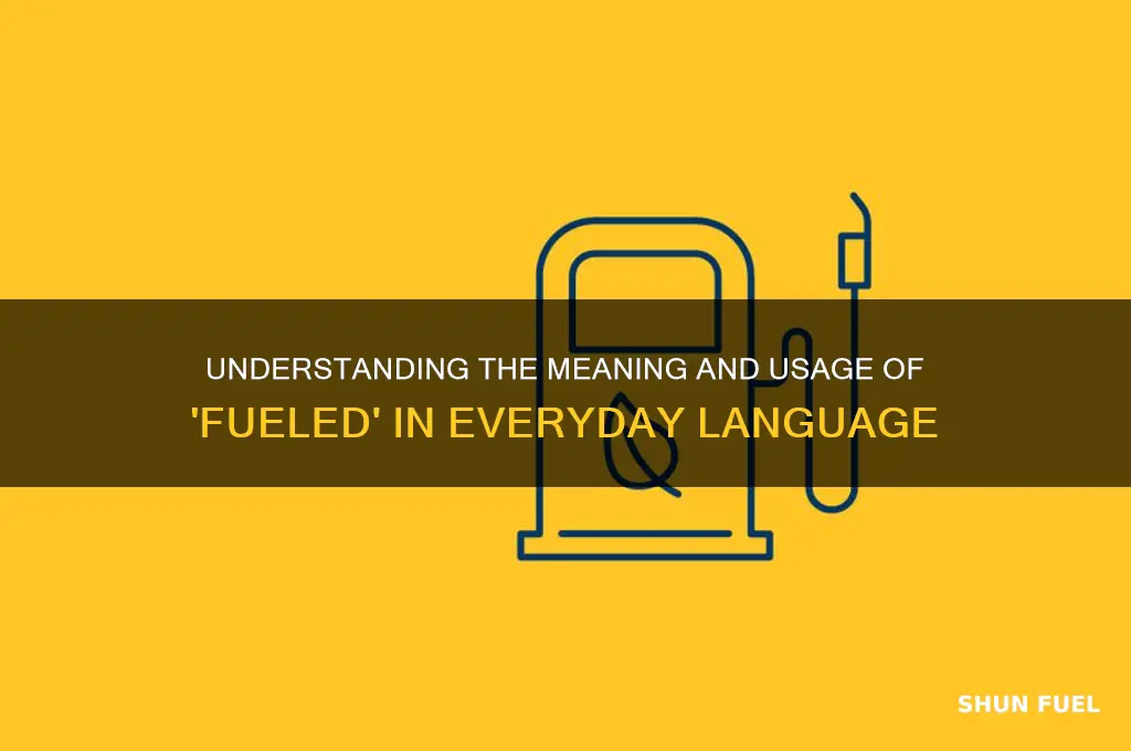 what does fueled mean