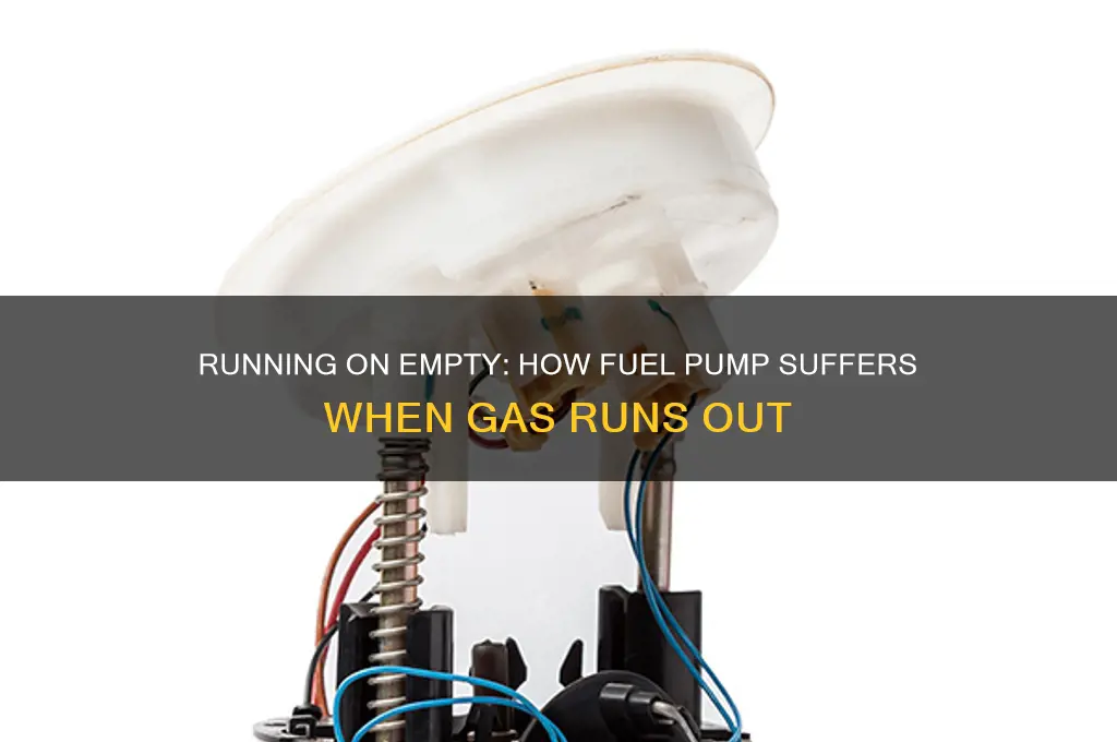 what does running out of gas do to fuel pump