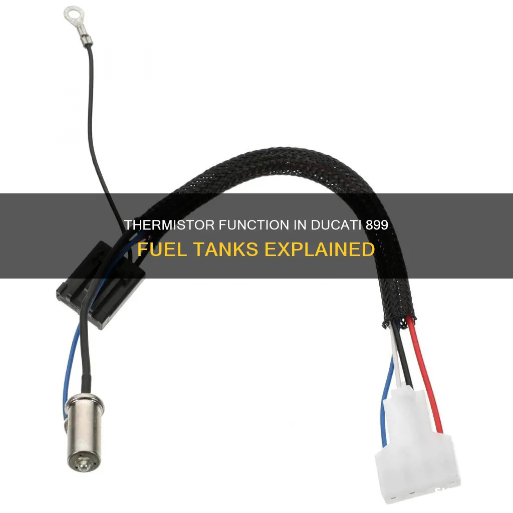 what does the thermistor do in ducati 899 fuel tank