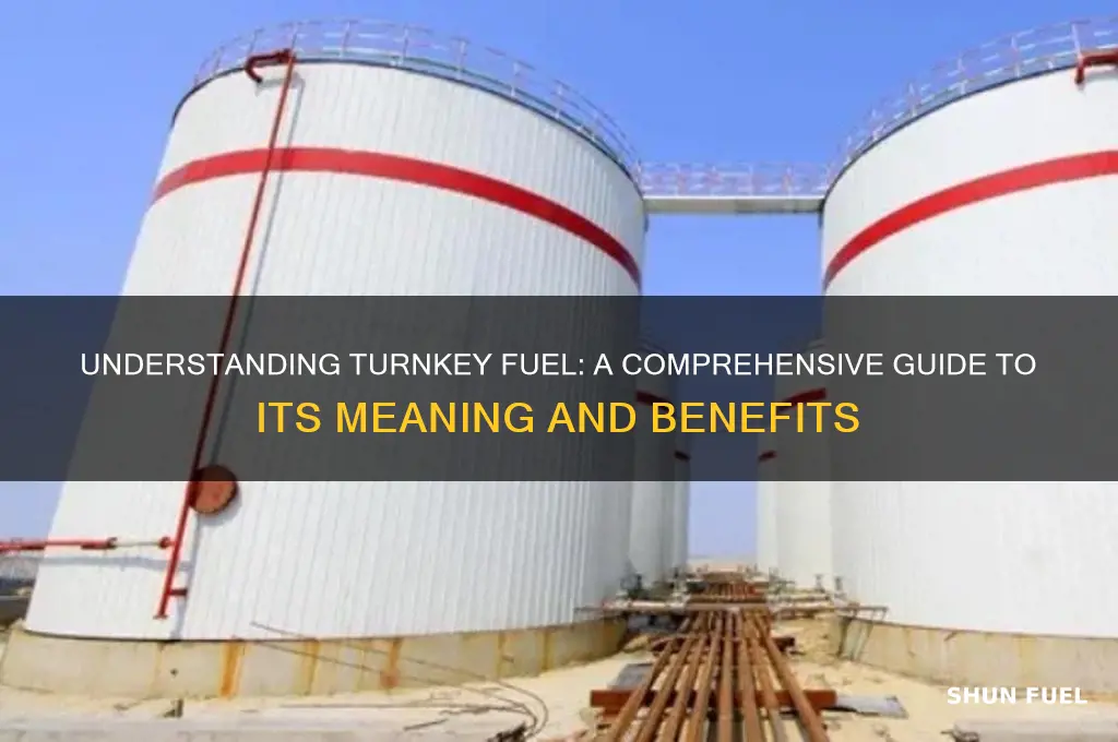 what does turnkey fuel mean