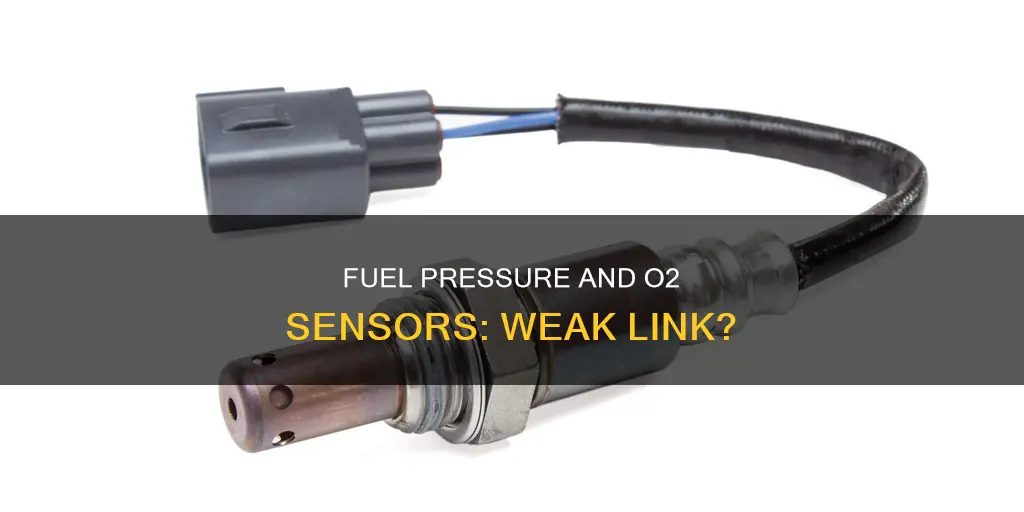 what does weak fuel pressure do to o2 sensor