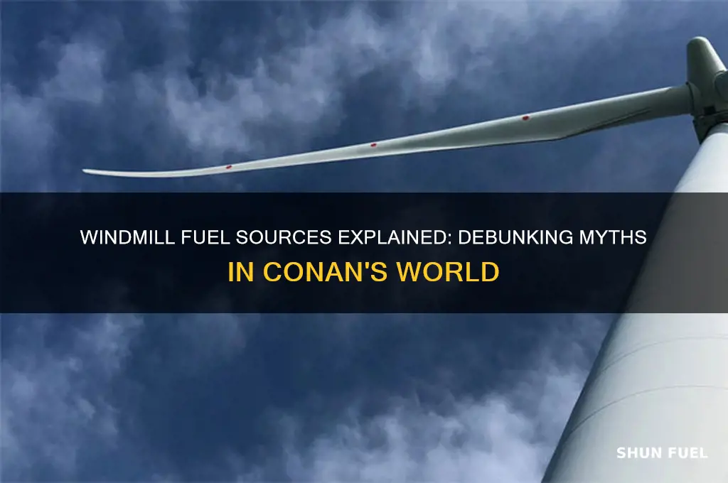what does windmill use for fuel conan