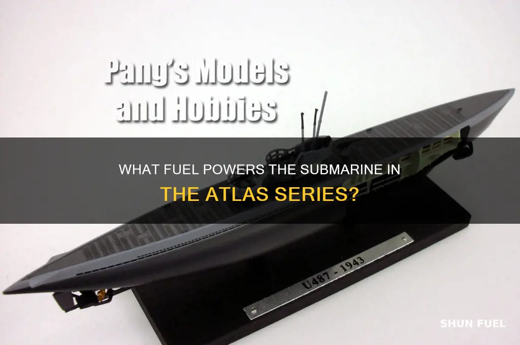 what dose the sub use for fuel on altlas