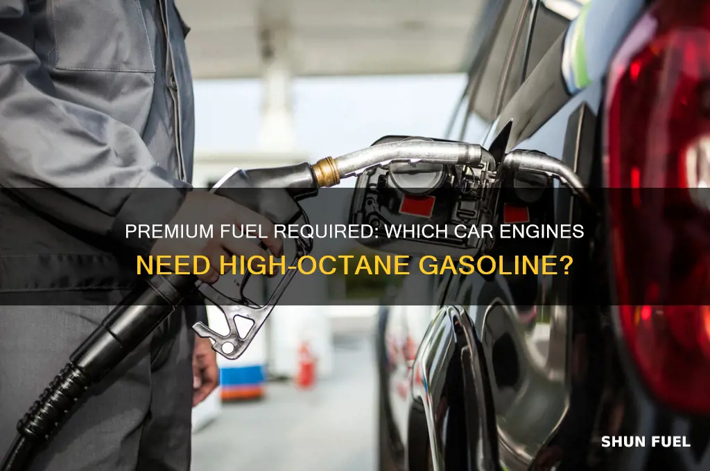 what engines require premium fuel