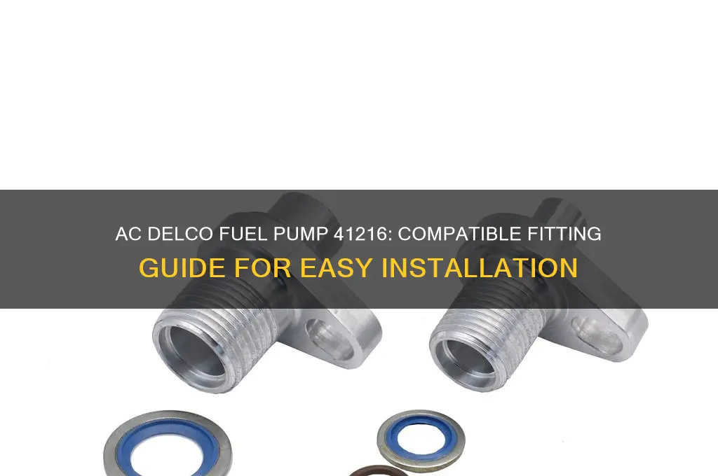 what fitting attaches to ac delco fuel pump 41216