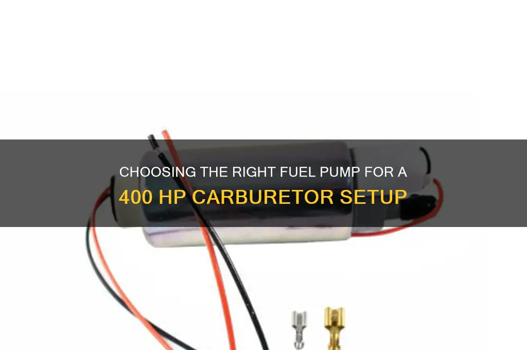 what flow fuel pump for 400 hp carborator