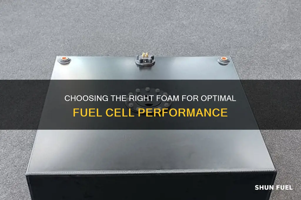 what foam to use in fuel cell