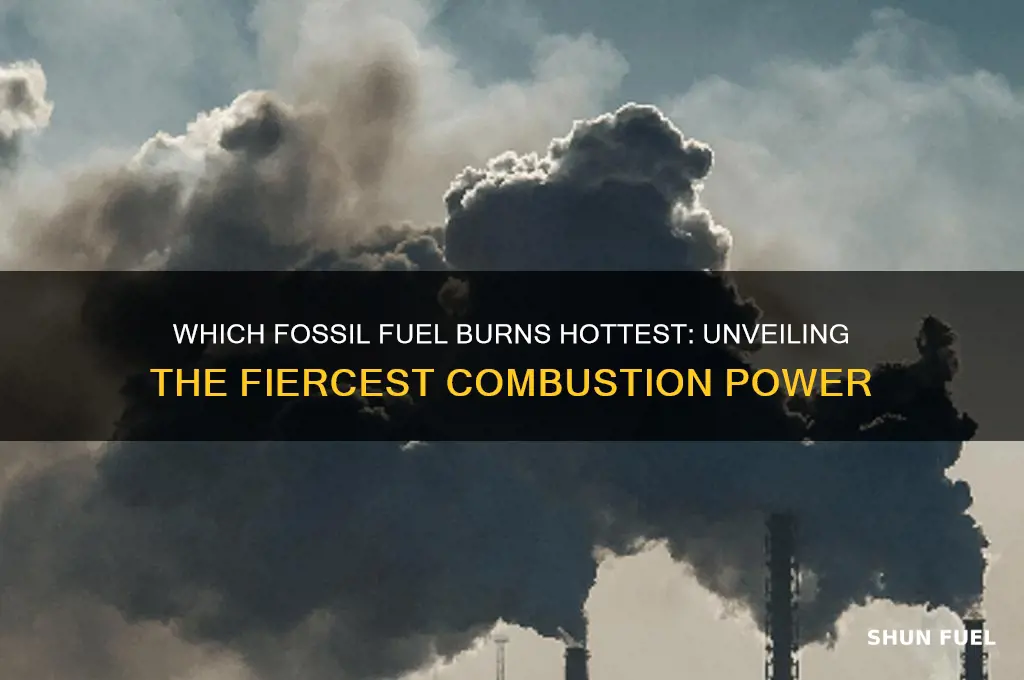 what fossil fuel burns the hottest