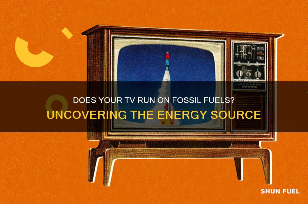 what fossil fuel does a tv use