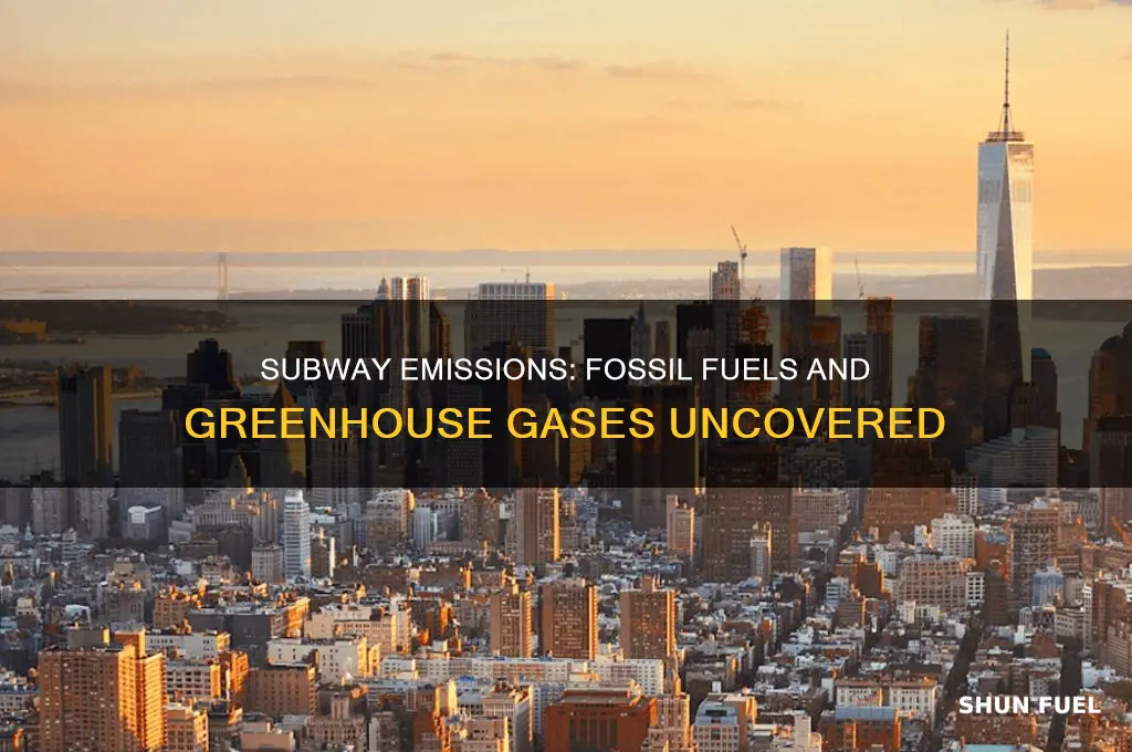 what fossil fuels and greenhouse emissions does a subway release