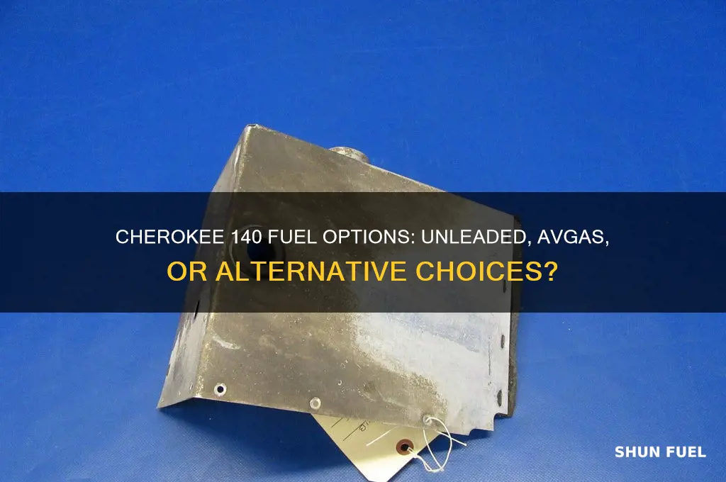 what fuel can cherokee 140 use