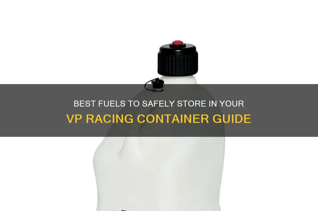 what fuel can i store in my vp racing container