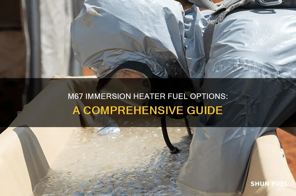 what fuel can you use with an m67 immersion heater