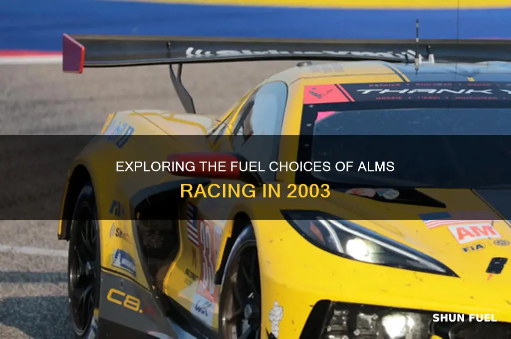 what fuel did alms use in 2003