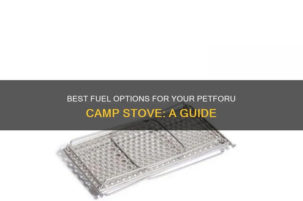 what fuel do you use for petforu camp stove