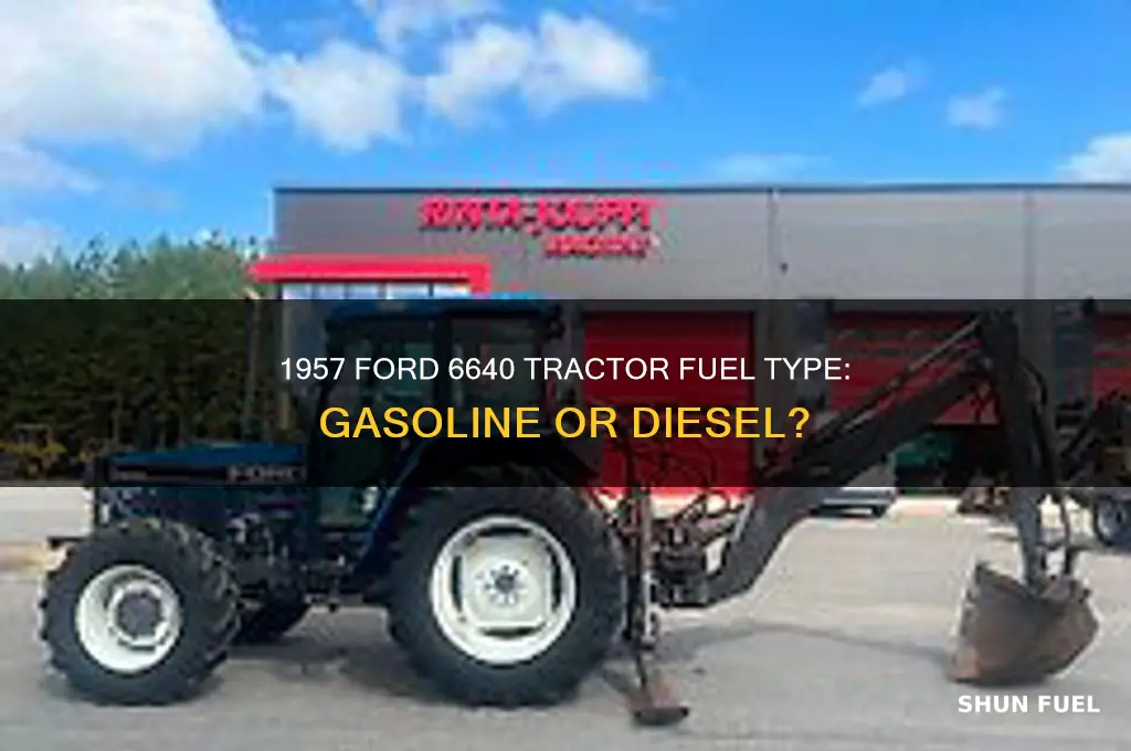 what fuel does 1957 ford 6640 tractor use