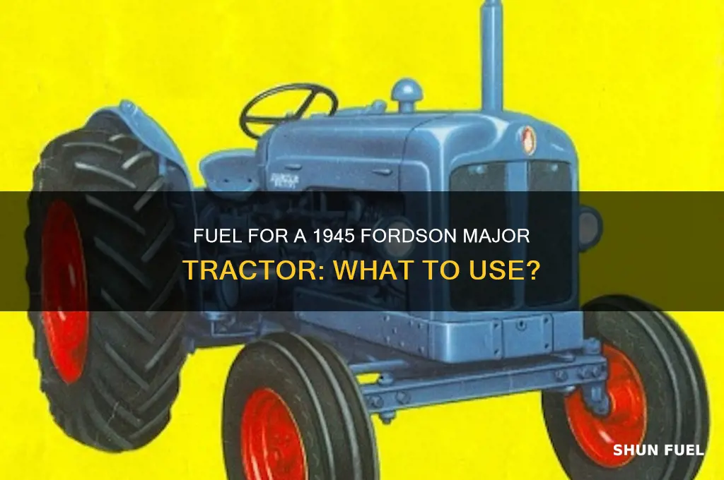 what fuel does a 1945 fordson major tractor use