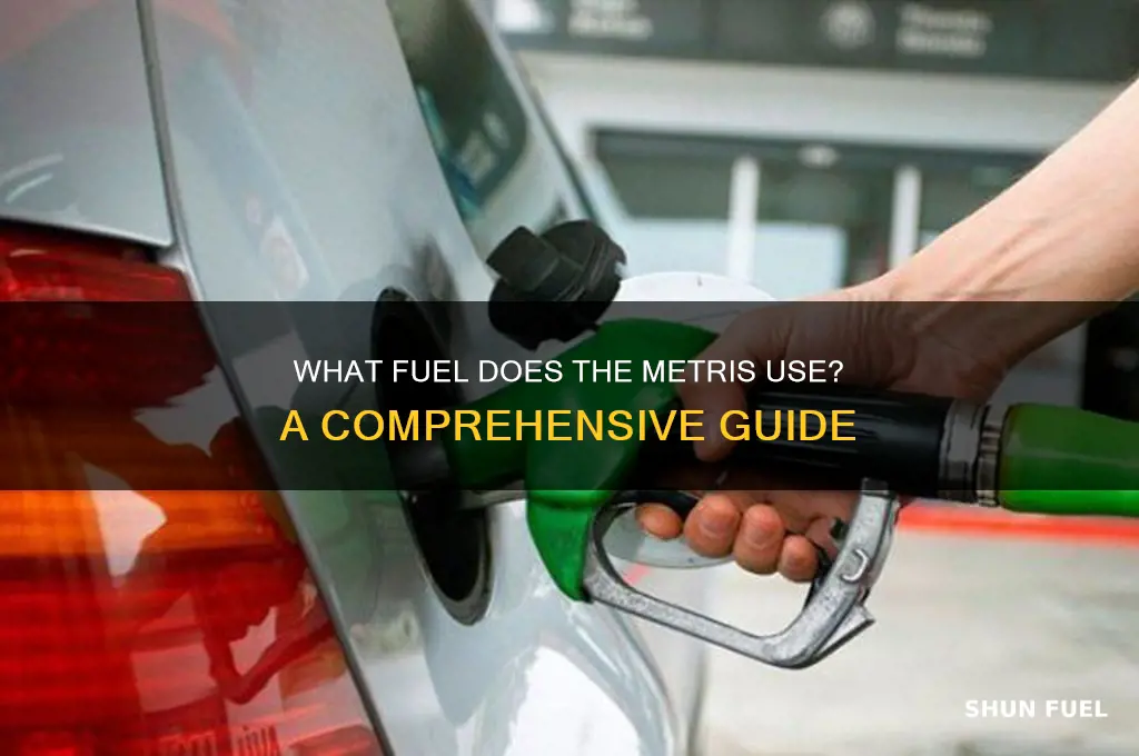 what fuel does metris use