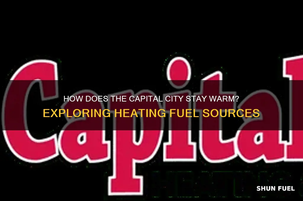 what fuel does the capital use for heat