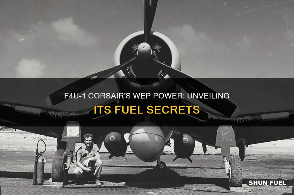 what fuel does the f4u 1 use for wep