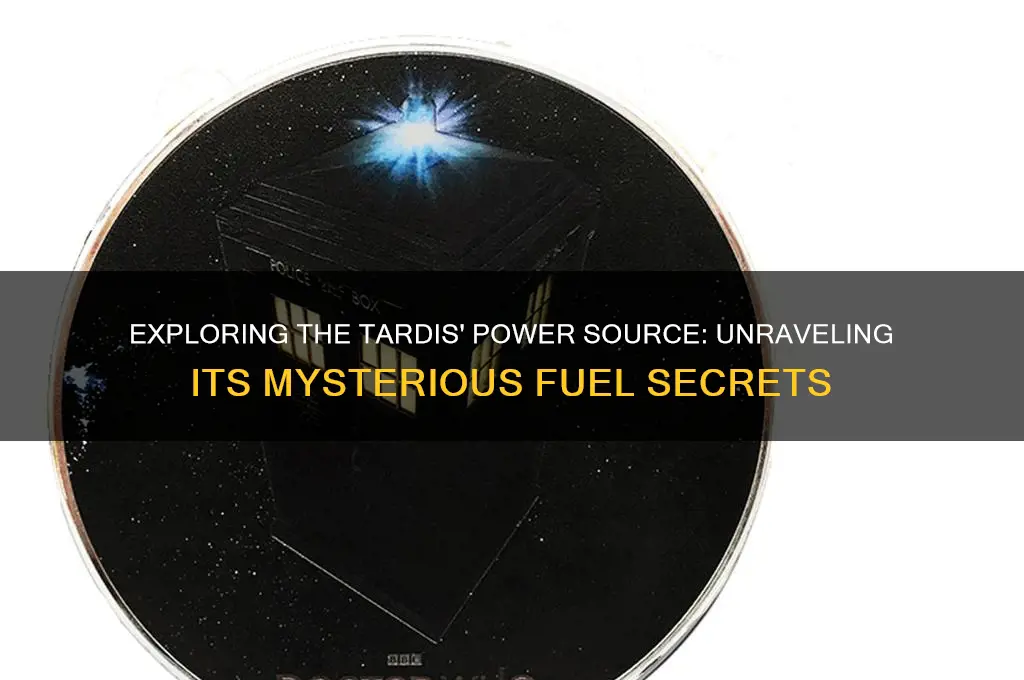 what fuel does the tardis use