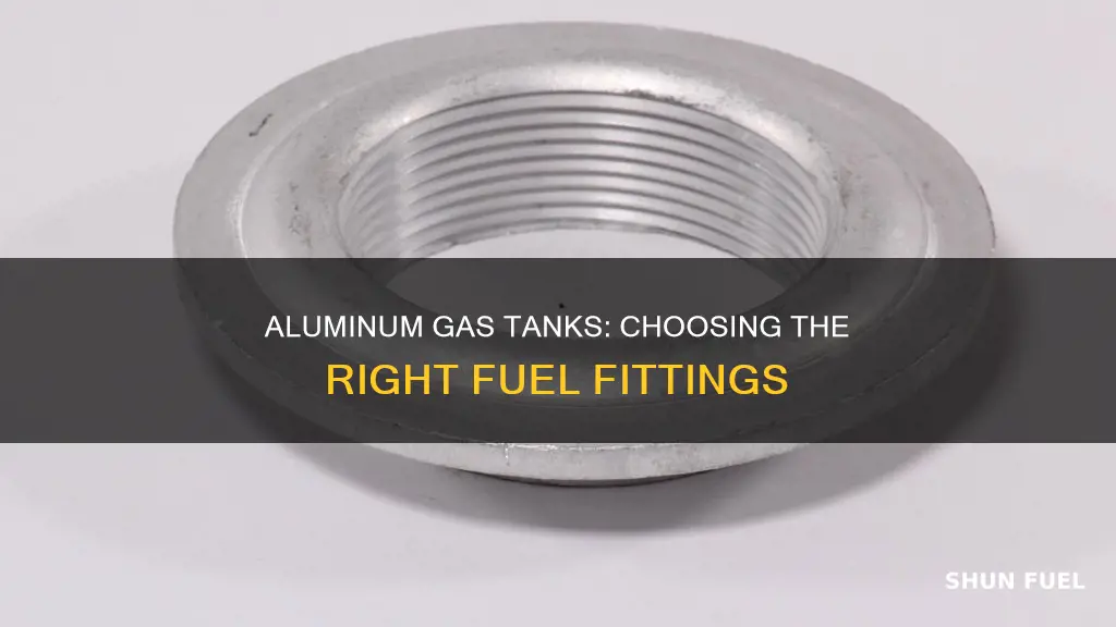 what fuel fittings to use on s aluminum gas tank