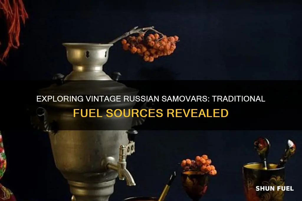 what fuel is used in vintage russian samovars