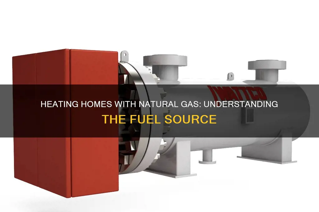 what fuel is used when heating home with natural gas