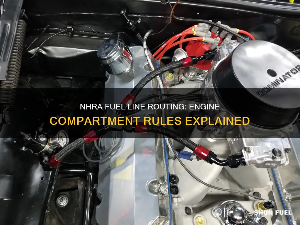 what fuel line route engine compartment doeses nhra require