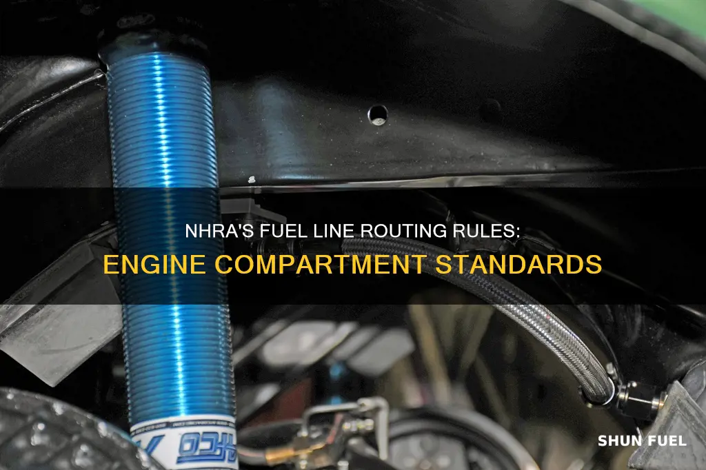 what fuel line route engine compartment doeses nhra require