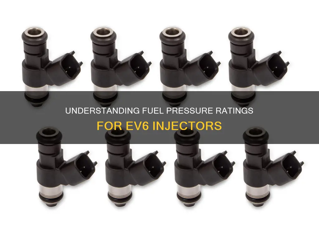 what fuel pressure are ev6 injectors rated at