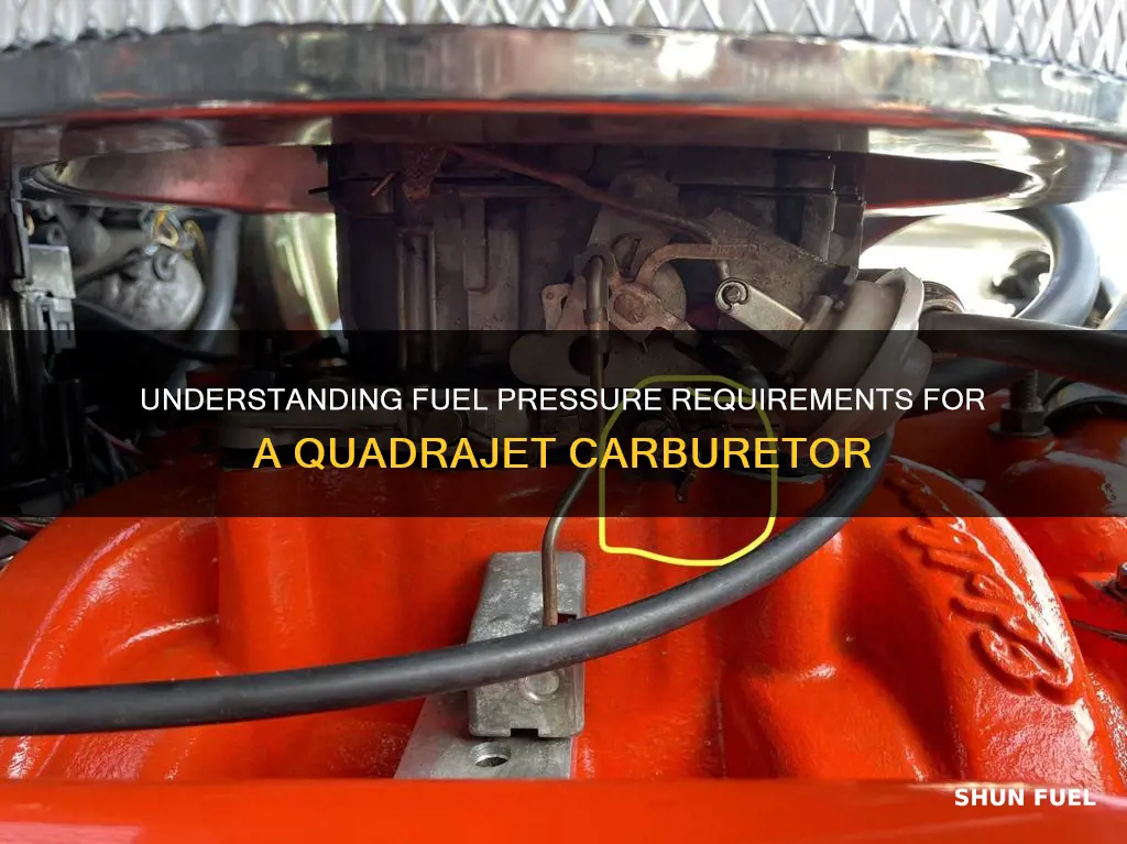 what fuel pressure does a quadrajet use