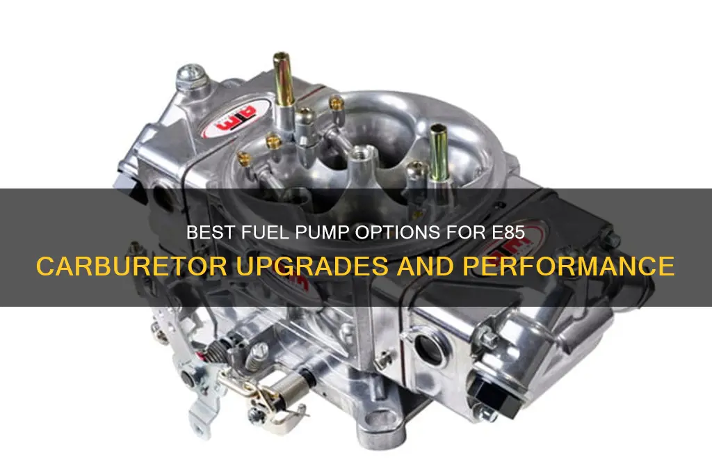 what fuel pump for e85 carburetor