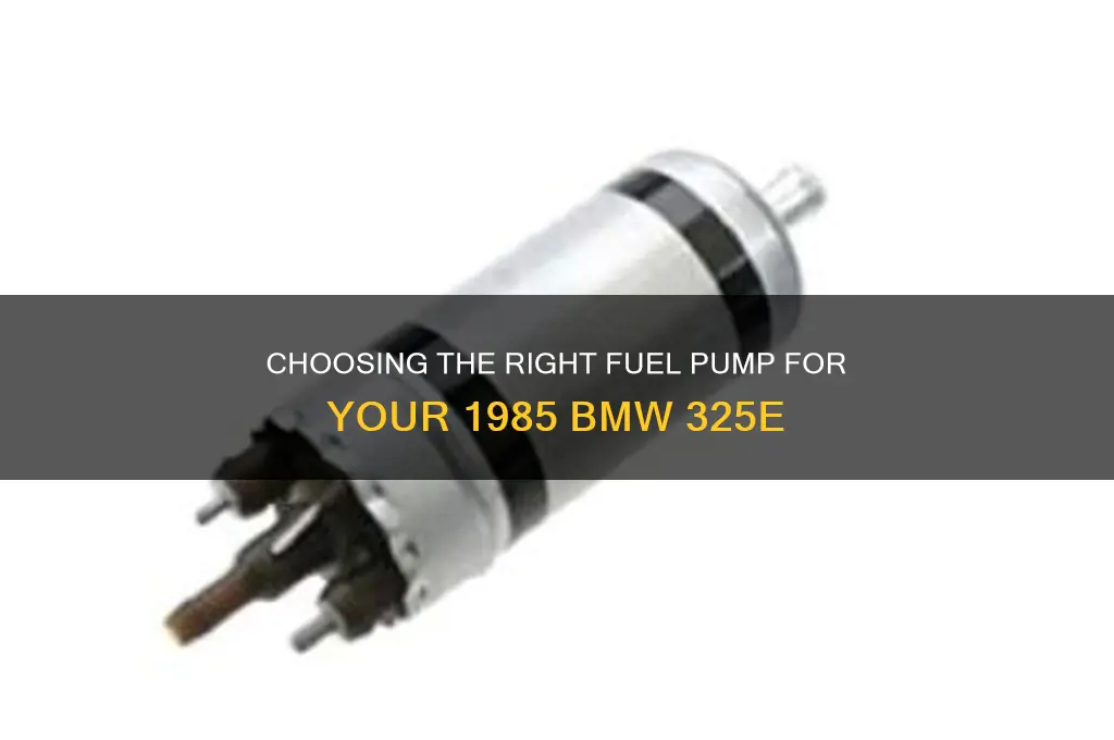 what fuel pump is needed for a 1985 325e bmw