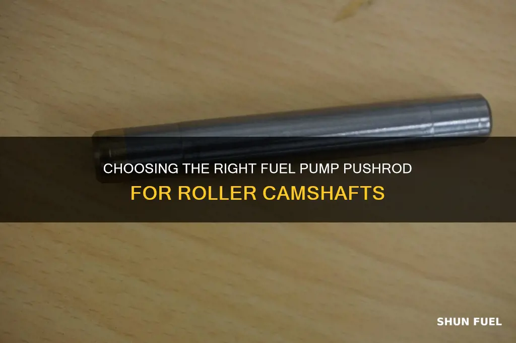 what fuel pump pushrod for roller cam