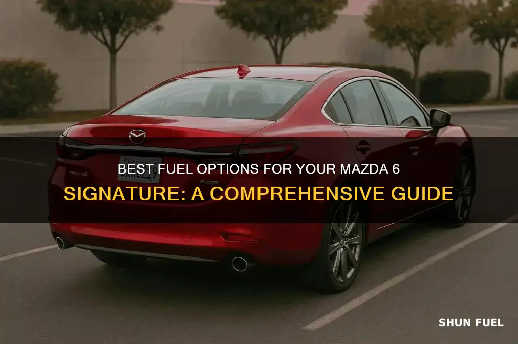 what fuel should i use for mazda 6 signature
