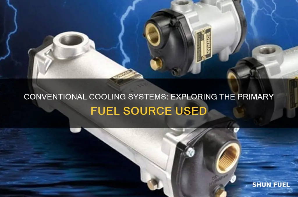 what fuel source is used in conventional cooling systems