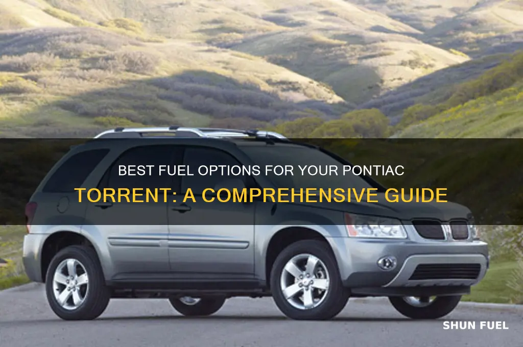 what fuel to pontiac torrent