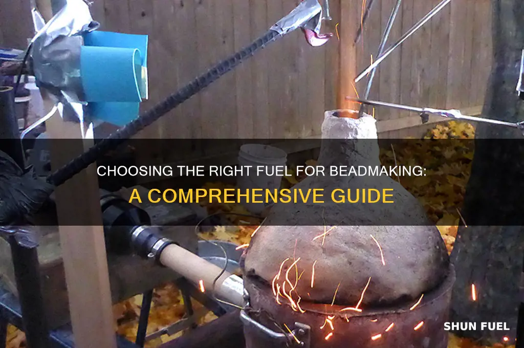 what fuel to use for beadmaking