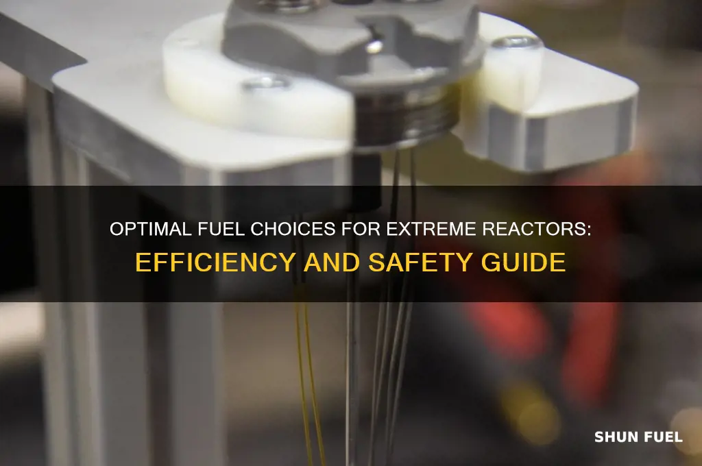what fuel to use for extreme reactors