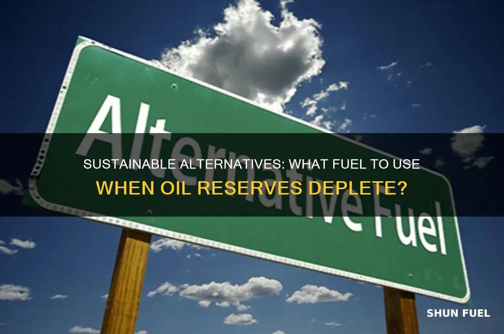 what fuel to use if oil runs out