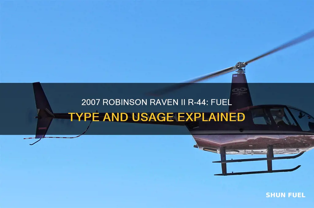 what fuel used 2007 robinson raven ii r-44